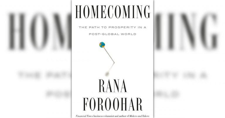 Book cover for "Homecoming: The Path to Prosperity in a Post-Global World" by Ranna Foroohar. White with black and gray text, with a small illustration of a globe on a stick