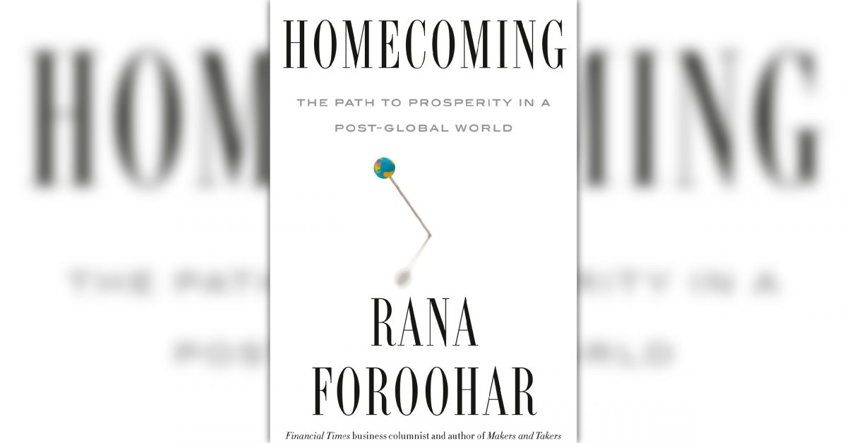 Book cover for "Homecoming: The Path to Prosperity in a Post-Global World" by Ranna Foroohar. White with black and gray text, with a small illustration of a globe on a stick