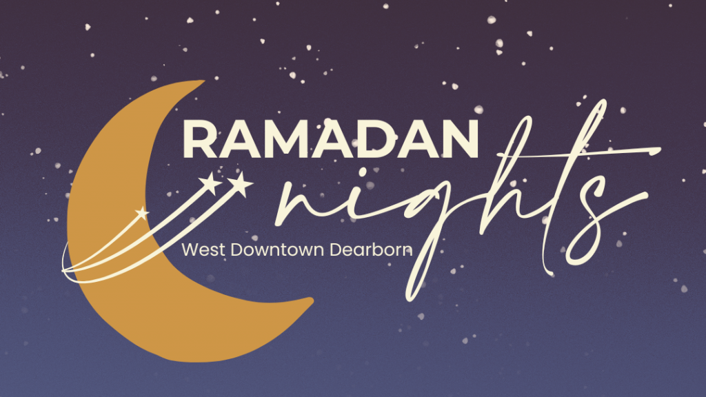 Ramadan Nights in West Downtown Dearborn graphic