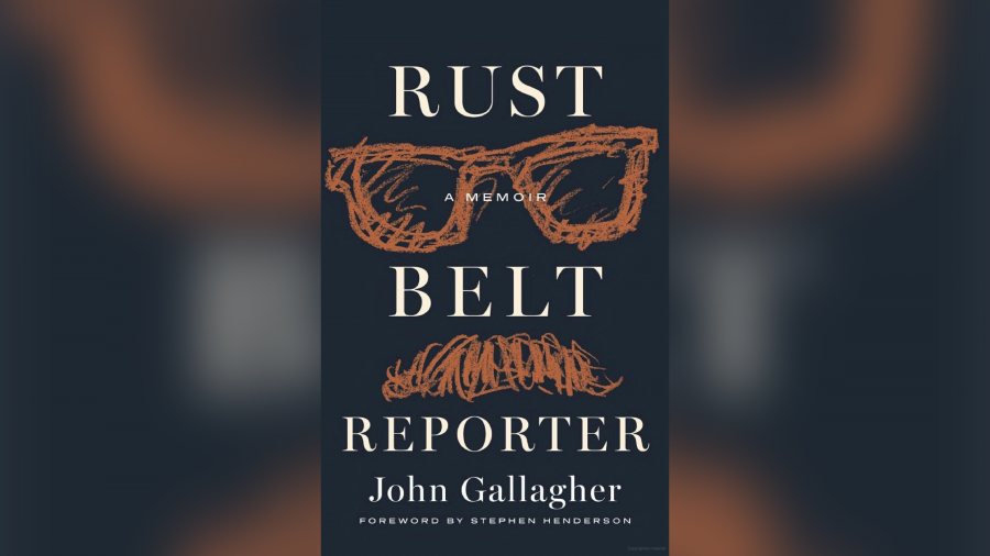 "Rust Belt Reporter" by John Gallagher.