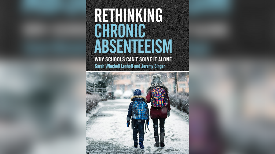 "Rethinking Chronic Absenteeism: Why Schools Can't Solve It Alone" by Jeremy Singer and Sarah Lenhoff.