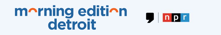 Morning Edition Detroit from WDET and NPR