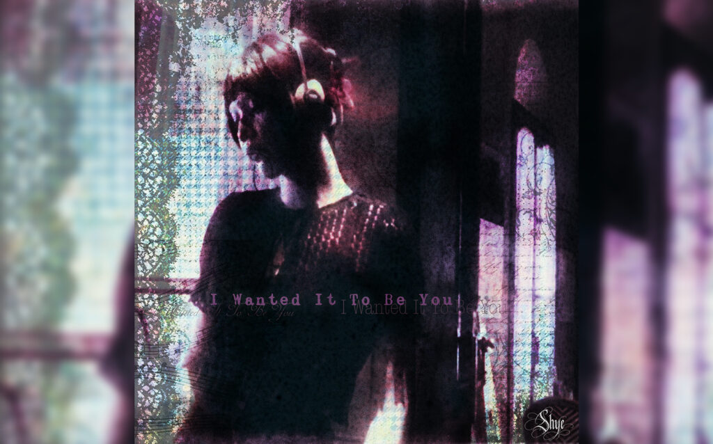 Shye-IWantedItToBeYou_Artwork